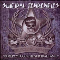 No mercy fool!/the suicidal family
