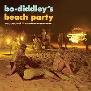 Bo diddley's beach party