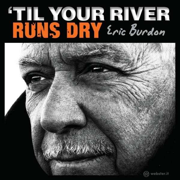 Til your river runs dry