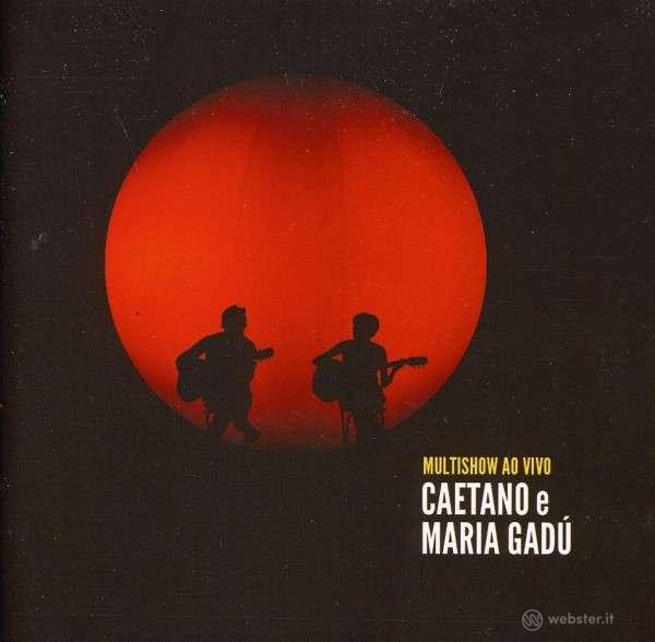 Veloso caetano & maria gadu' - multishow ao vivo (