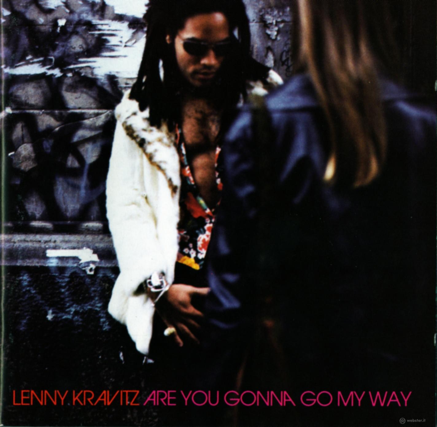 Are you gonna go my way?