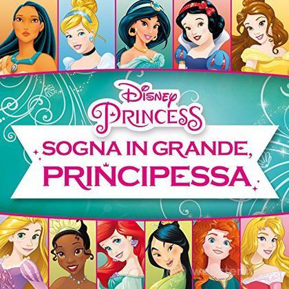 Sogna in grande, principessa