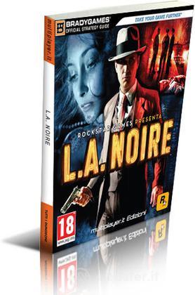 L.A. Noire - Guida Strategica L.A. Noire - Guida Strategica
