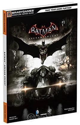Batman: Arkham Knight - Guida Str. Batman: Arkham Knight - Guida Str.