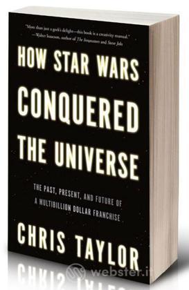 Come Star Wars ha conquistato l'Universo Come Star Wars ha conquistato l'Universo