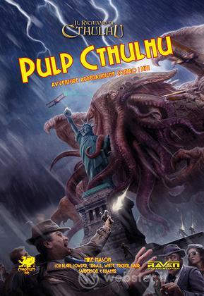 Il Richiamo di Cthulhu - Pulp Cthulhu Il Richiamo di Cthulhu - Pulp Cthulhu