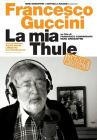 Francesco Guccini. La mia Thule