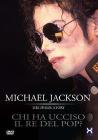 Michael Jackson. Chi ha ucciso il re del pop