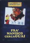 Fra' Manisco cerca guai