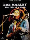 Bob Marley. The Life of a Myth