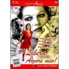 Libera, amore mio