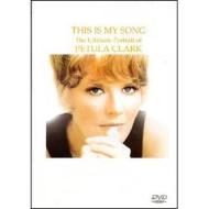 Petula Clark. This Is My Song - The Ultimate Portrait Of Petula Clark