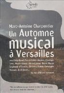 Marc-Antoine Charpentier. Un Automne musical à Versailles