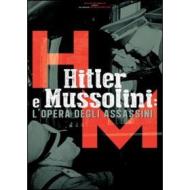 Hitler e Mussolini. L'opera degli assassini