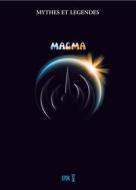 Magma. Mythes et Legendes