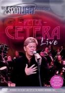 Peter Cetera - Live-The Spotlight Collection