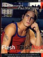Paul Morrissey. Flesh, Trash, Heat. The Wild Side of the Movies (Cofanetto 4 dvd)