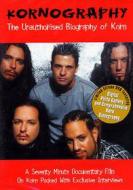 Korn. Kornography. The Unauthorised Biography of Korn