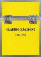Claudio Baglioni. Tutto qui(Confezione Speciale 4 dvd)
