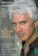 Dmitri Hvorostovsky - To Russia With Love