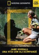 Jane Goodall. Una vita con gli scimpanzé. National Geographic