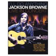 Jackson Browne. I'll Do Anything. Live In Concert