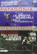 Messico: El Ocote. Patagonia: le grotte glaciali della Patagonia