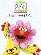 Il mondo di Elmo. Fiori, frutta e...