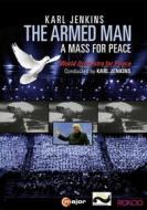 Karl Jenkins: The Armed Man - A Mass For Peace Karl Jenkins: The Armed Man - A Mass For Peace