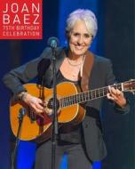 Joan Baez. 75th Birthday Celebration