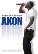 Akon. Muzik Of A Konvict. Unauthorized