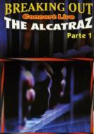 Breaking Out. Concert Live. The Alcatraz. Parte 1