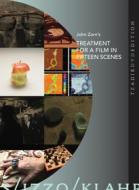 John Zorn. Treatment for a Film in Fifteen Scenes