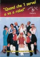 Compania Teatrale Carla S. - Quand Che 'L Servel A Va A Rabel