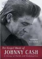 Johnny Cash. The Gospel Music Of Johnny Cash. A Story Of Faith And Redemption