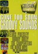 Gone Too Soon - Groovy Sounds. Ed Sullivan Presents