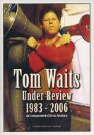 Tom Waits. Under Review. 1983 - 2006