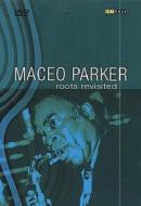 Maceo Parker. Roots Revisited
