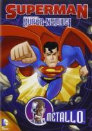 Superman. Super-nemici. Metallo