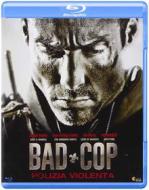 Bad Cop. Polizia violenta (Blu-ray)