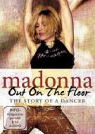 Madonna. Out On The Floor. The Story of a Dancer