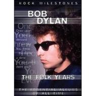 Bob Dylan. The Folk Years. Rock Milestones