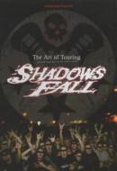 Shadows Fall. The Art Of Touring
