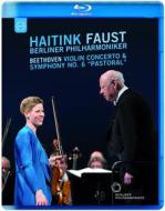 Haitink. Faust. Beethoven: Violin Concerto & Symphony No. 6 "Pastorale" (Blu-ray)