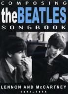 The Beatles. Composing The Beatles Songbook