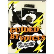 Guided by Voices. The Electrifying Conclusion