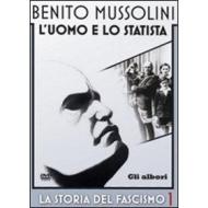 Benito Mussolini. La storia del fascismo. Vol. 1 Gli albori