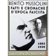 Benito Mussolini. La storia del fascismo. Vol. 3. 1883-1930