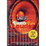 Later. Ever Louder