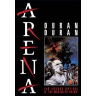 Duran Duran. Arena (An Absurd Notion) & The Making Of Arena